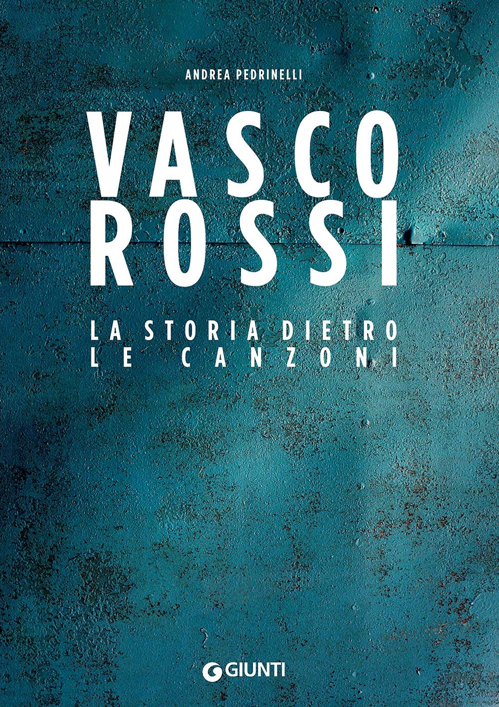 Vasco Rossi. La storia di tutte le canzoni Vasco Rossi. La storia di tutte le canzoni