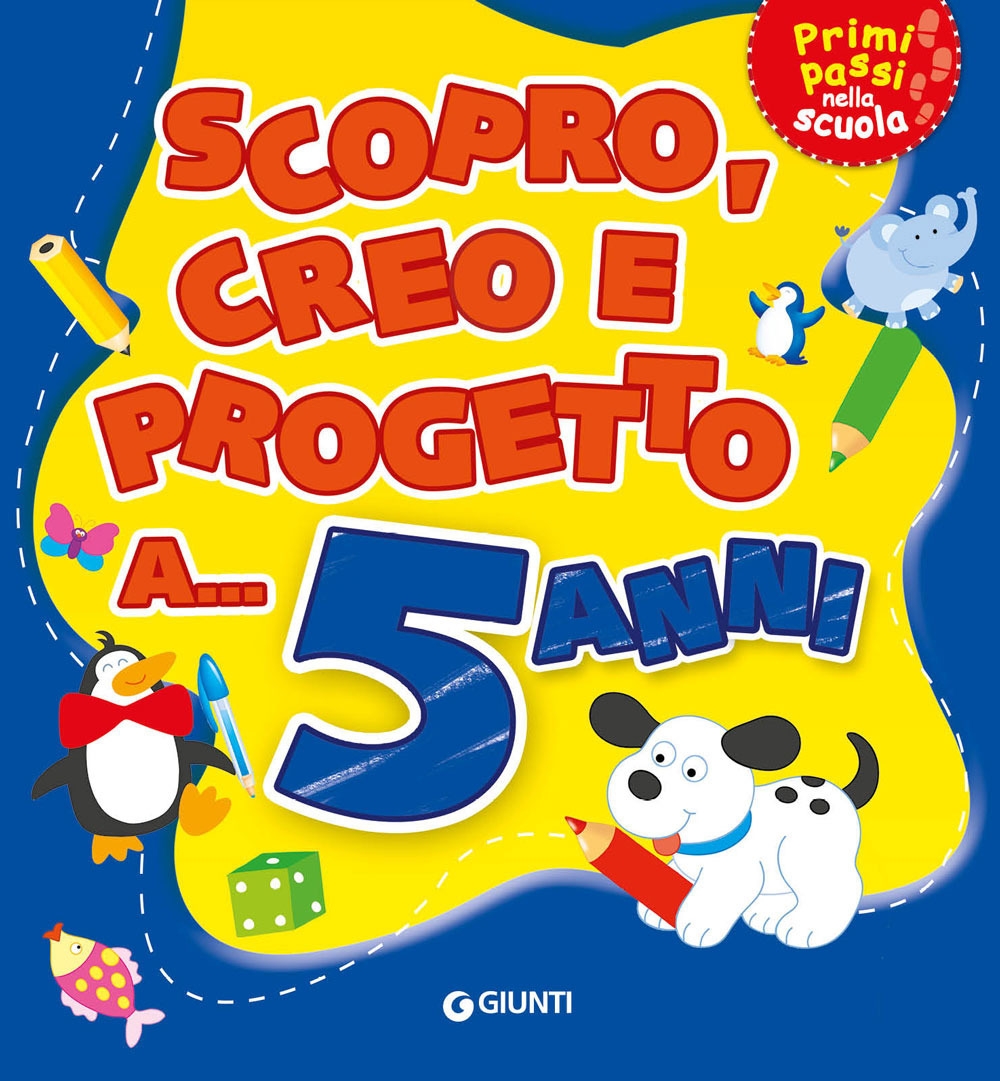 Scopro, creo, progetto a... 5 anni Scopro, creo, progetto a... 5 anni