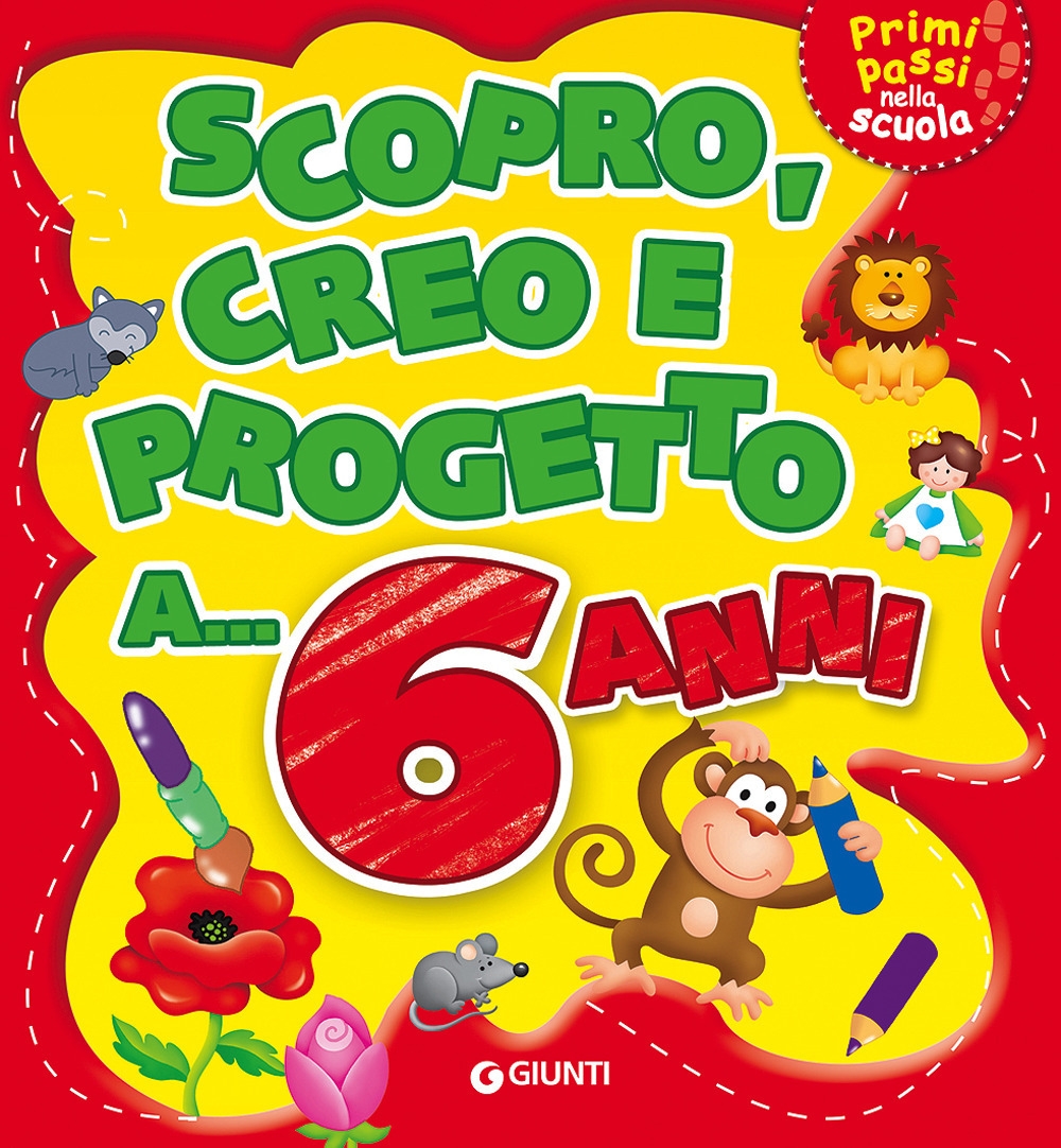 Scopro, creo, progetto a... 6 anni Scopro, creo, progetto a... 6 anni