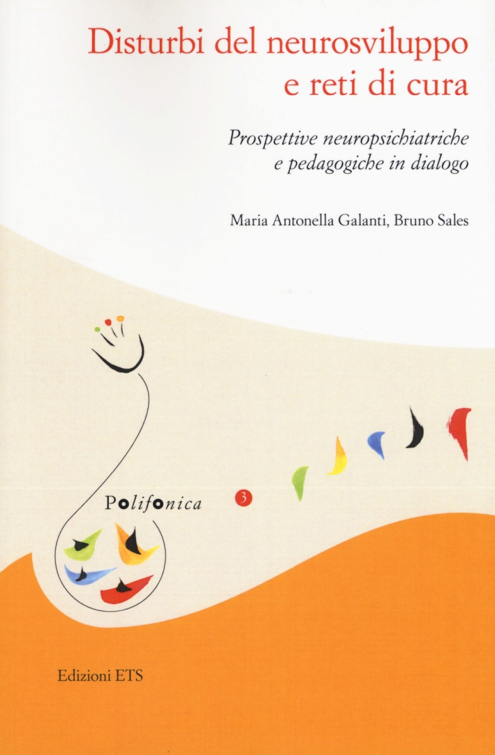 Disturbi del neurosviluppo e reti di cura. Prospettive neuropsichiatriche e pedagogiche in dialogo Disturbi del neurosviluppo e reti di cura. Prospettive neuropsichiatriche e pedagogiche in dialogo