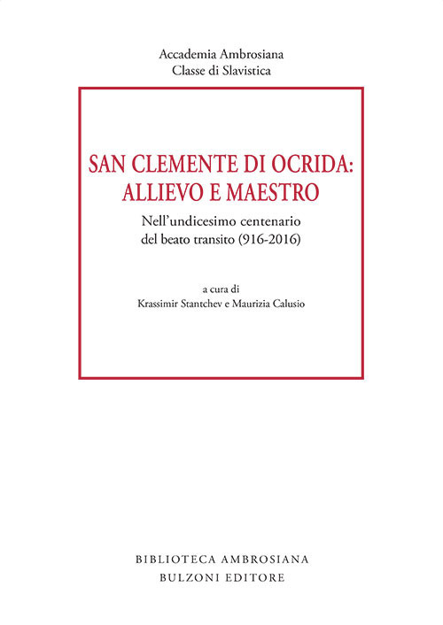 San Clemente di Ocrida: allievo e maestro. Nell'undicesimo centenario del beato transito (916-2016) San Clemente di Ocrida: allievo e maestro. Nell'undicesimo centenario del beato transito (916-2016)