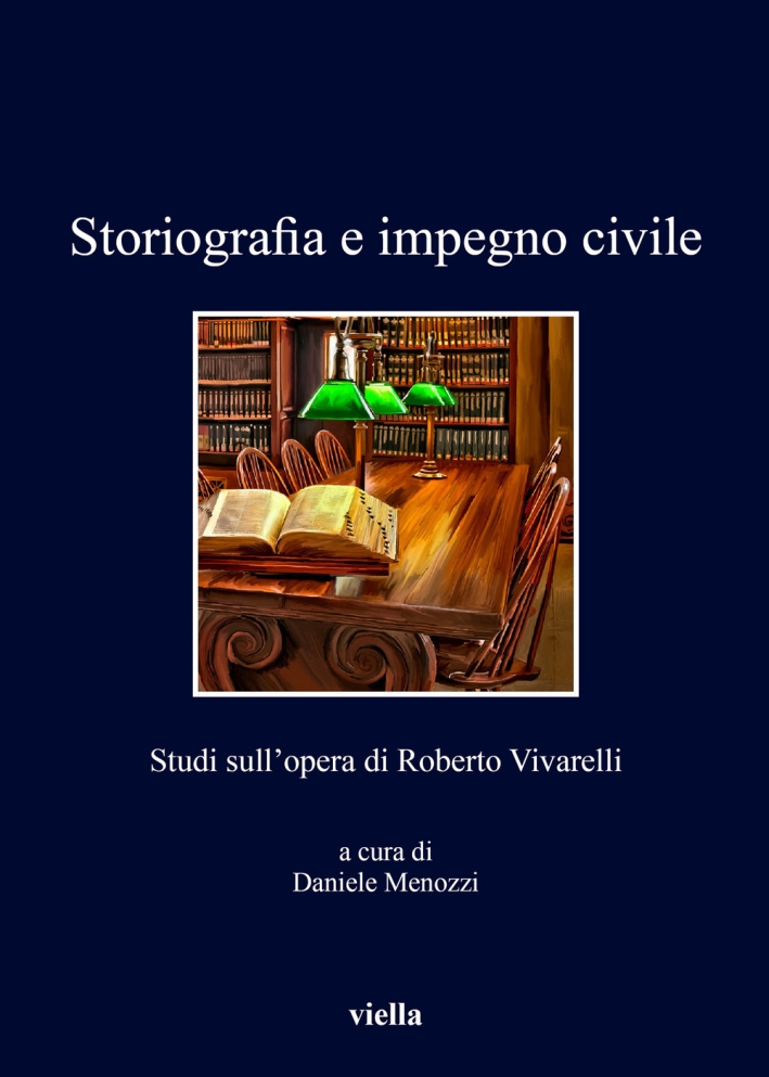 Storiografia e impegno civile. Studi sull'opera di Roberto Vivarelli Storiografia e impegno civile. Studi sull'opera di Roberto Vivarelli