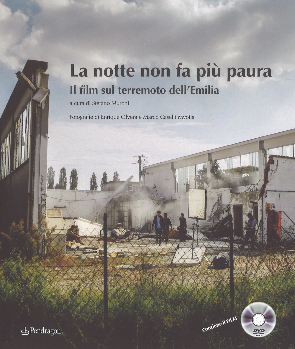 La notte non fa più paura. Il film sul terremoto dell'Emilia. Ediz. illustrata. Con DVD video La notte non fa più paura. Il film sul terremoto dell'Emilia. Ediz. illustrata. Con DVD video