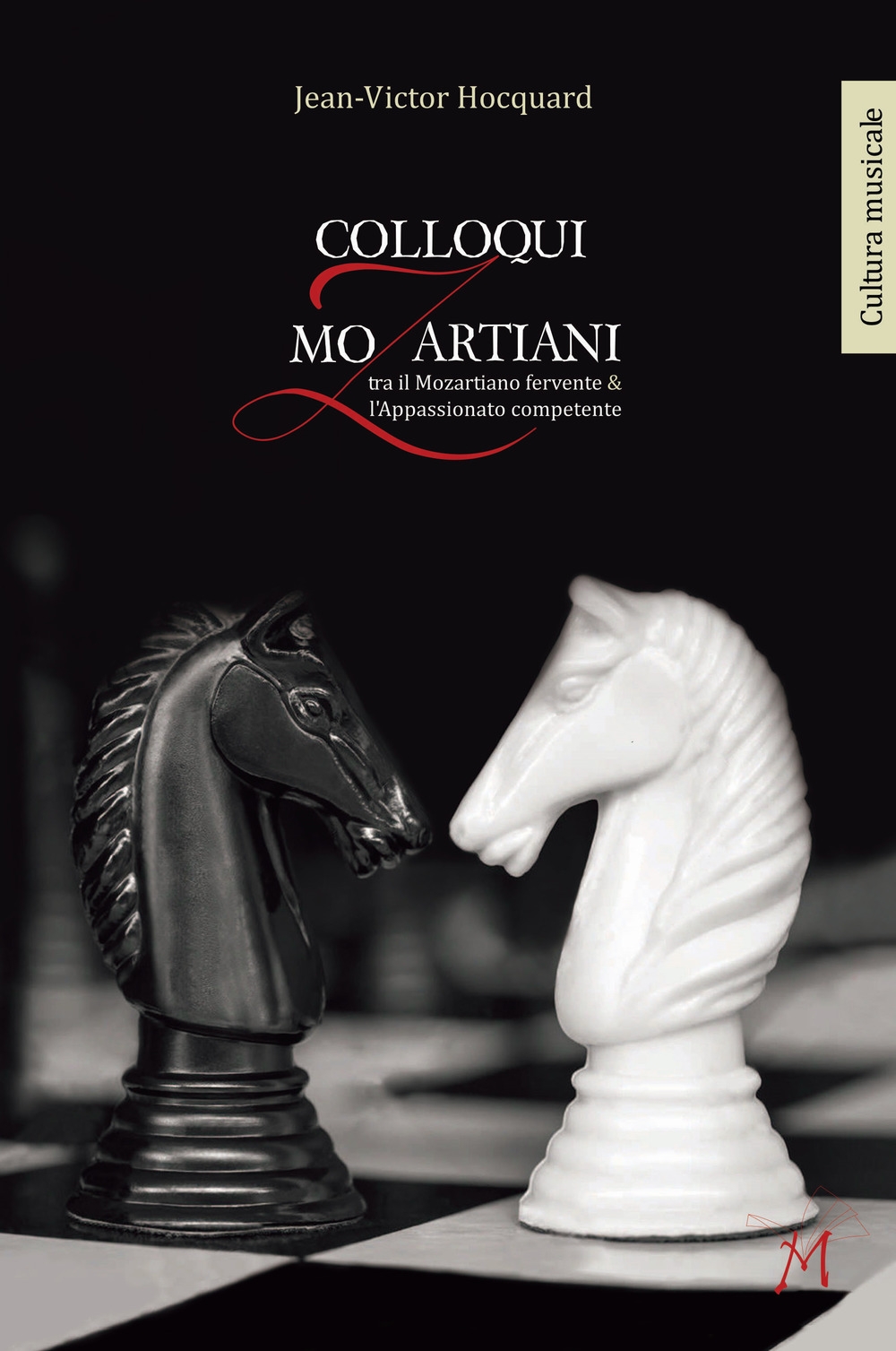 Colloqui mozartiani. Tra il mozartiano fervente & l'appassionato competente Colloqui mozartiani. Tra il mozartiano fervente & l'appassionato competente