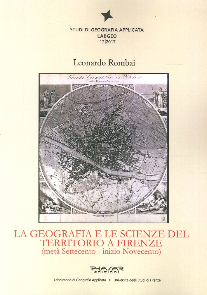 La Geografia e le Scienze del Territorio a Firenze. (Metà Settecento - Inizio Novecento) La Geografia e le Scienze del Territorio a Firenze. (Metà Settecento - Inizio Novecento)