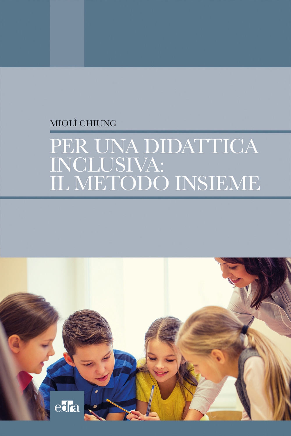 Per una didattica inclusiva: il medoto Insieme Per una didattica inclusiva: il medoto Insieme