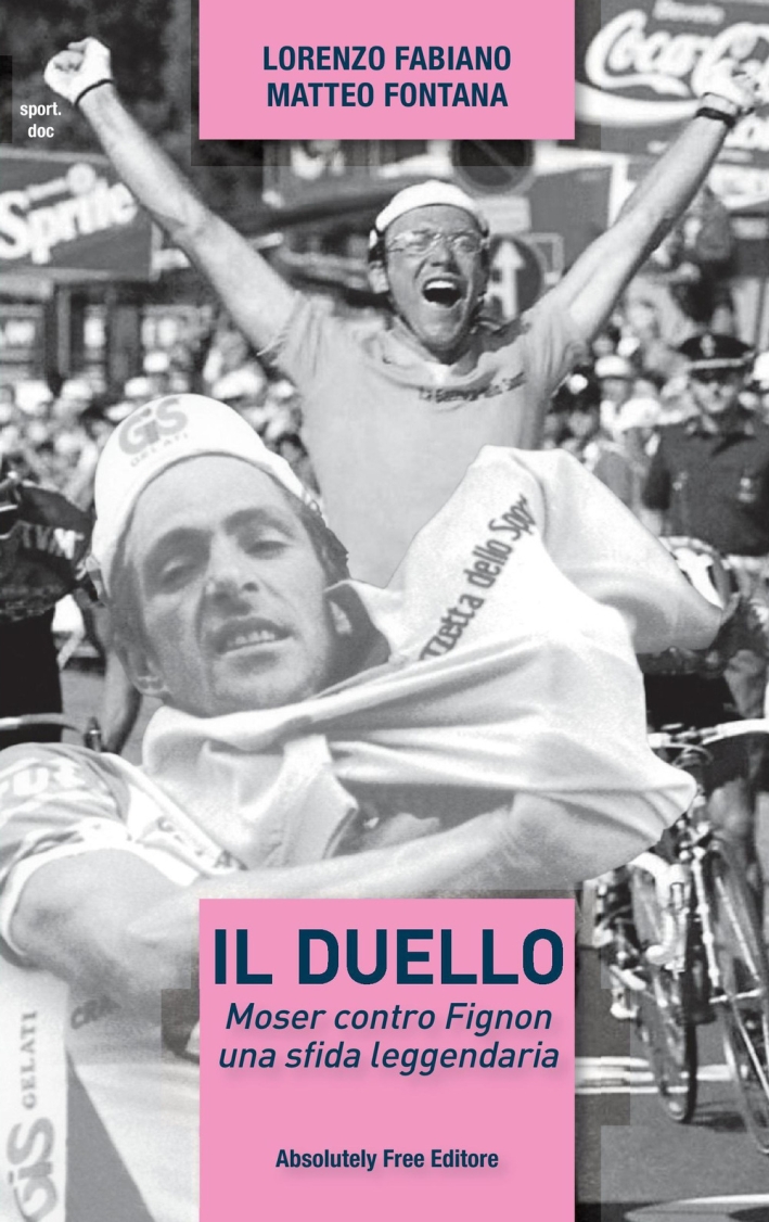 Il duello. Moser contro Fignon, una sfida leggendaria Il duello. Moser contro Fignon, una sfida leggendaria