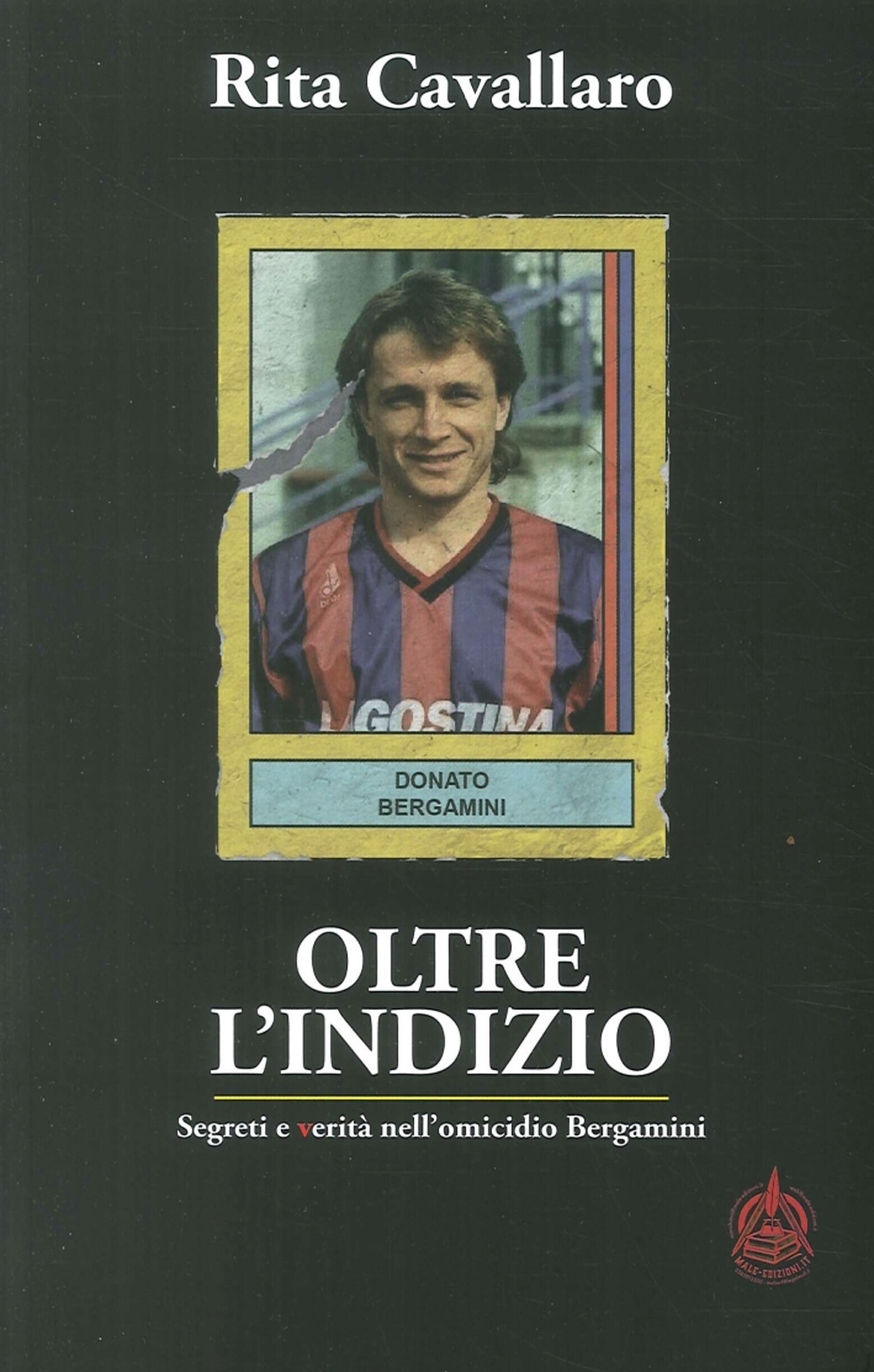 Oltre l'indizio. Segreti e verità nell'omicidio Bergamini Oltre l'indizio. Segreti e verità nell'omicidio Bergamini