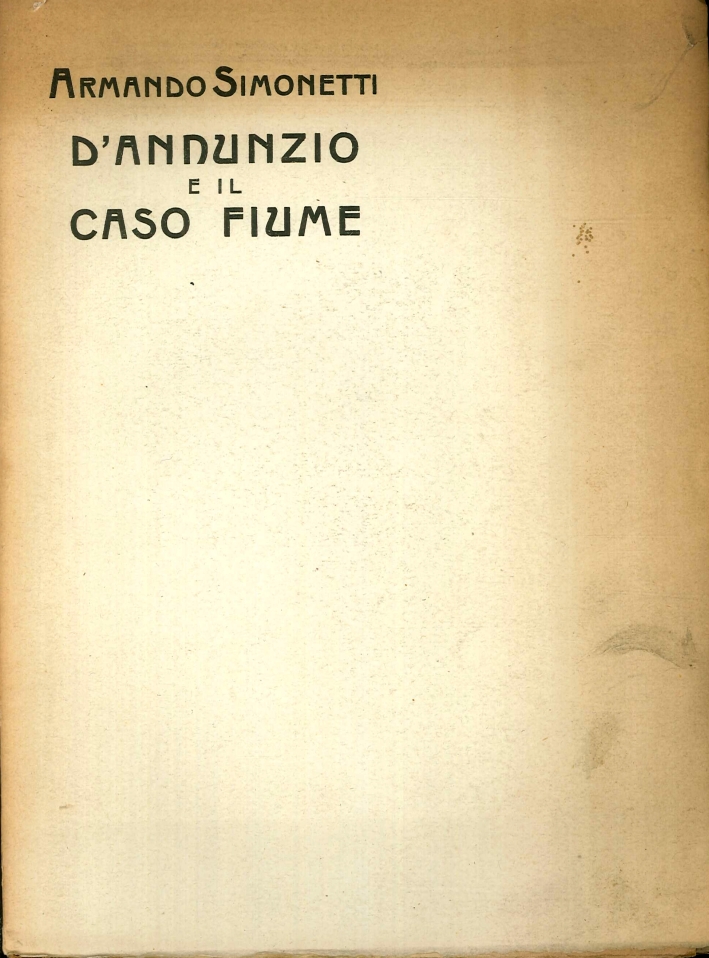 D'Annunzio e il Caso Fiume D'Annunzio e il Caso Fiume