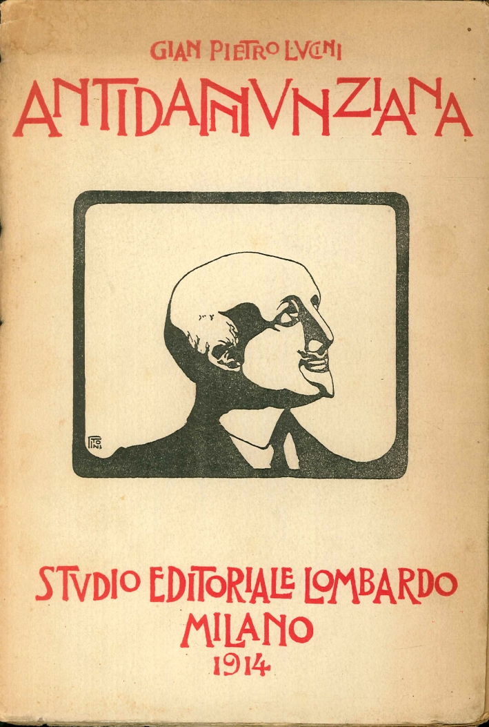 Antidannunziana. D'Annunzio al Vaglio della Critica Antidannunziana. D'Annunzio al Vaglio della Critica