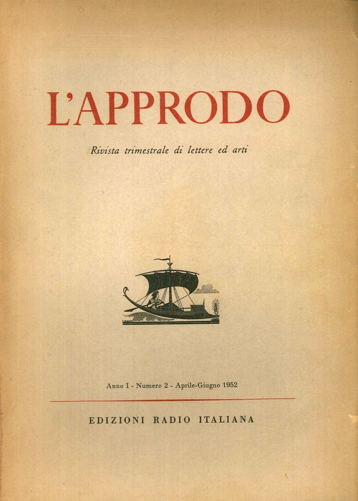 L'approdo. Rivista trimestrale di lettere ed arti. Anno I - numero 2 - Aprile-Giugno 1952 L'approdo. Rivista trimestrale di lettere ed arti. Anno I - numero 2 - Aprile-Giugno 1952