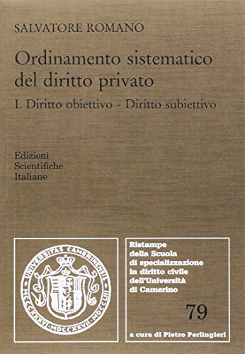 Ordinamento sistematico del diritto privato. Vol. 2: Diritto obiettivo. Diritto subiettivo Ordinamento sistematico del diritto privato. Vol. 2: Diritto obiettivo. Diritto subiettivo