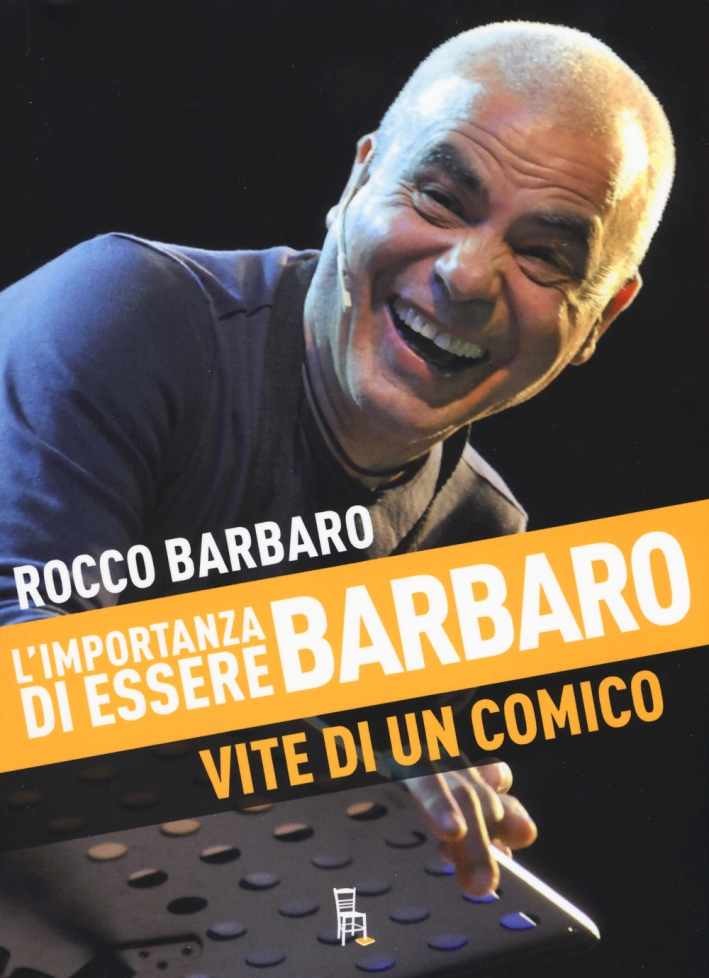 L'importanza di essere Barbaro. Vite di un comico L'importanza di essere Barbaro. Vite di un comico