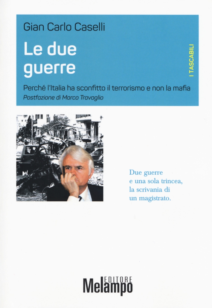 Le due guerre. Perché l'Italia ha sconfitto il terrorismo e non la mafia Le due guerre. Perché l'Italia ha sconfitto il terrorismo e non la mafia