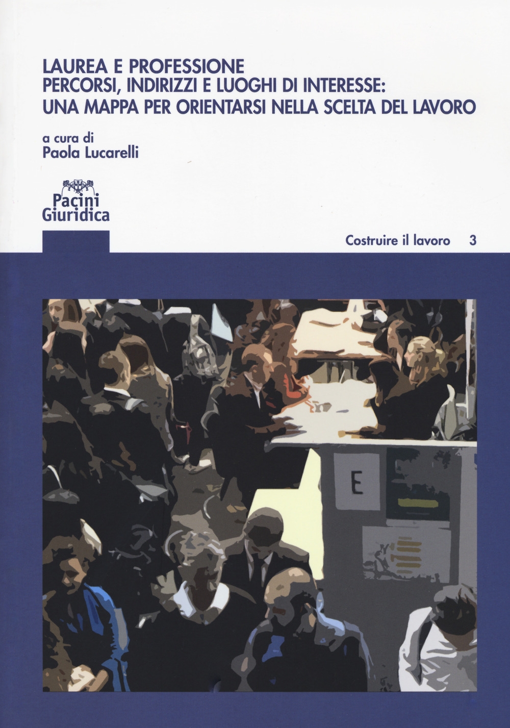 Laurea e professione percorsi indirizzi e luoghi di interesse: una mappa per orientarsi nella scelta del lavoro Laurea e professione percorsi indirizzi e luoghi di interesse: una mappa per orientarsi nella scelta del lavoro