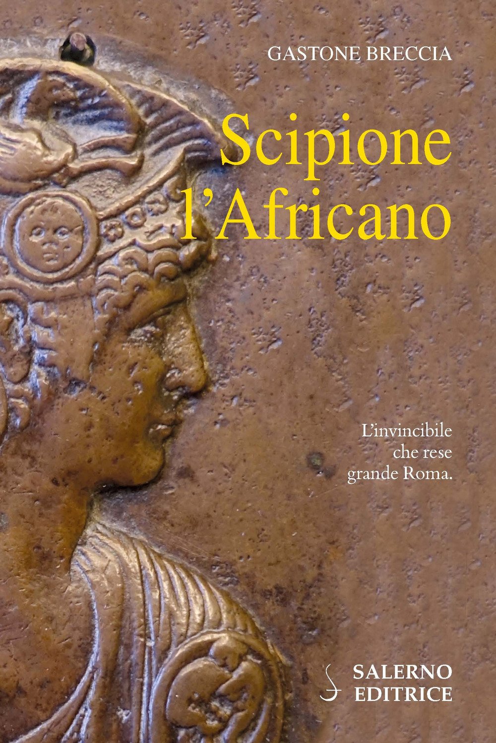 Scipione l'africano. L'invincibile che rese grande Roma Scipione l'africano. L'invincibile che rese grande Roma