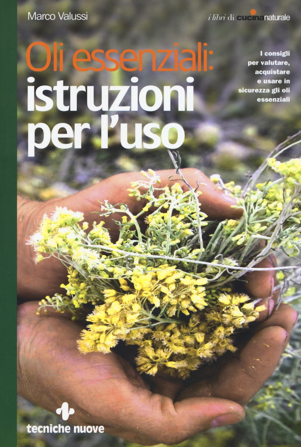 Oli essenziali: istruzioni per l'uso. I consigli per valutare, acquistare e usare in sicurezza gli oli essenziali Oli essenziali: istruzioni per l'uso. I consigli per valutare, acquistare e usare in sicurezza gli oli essenziali