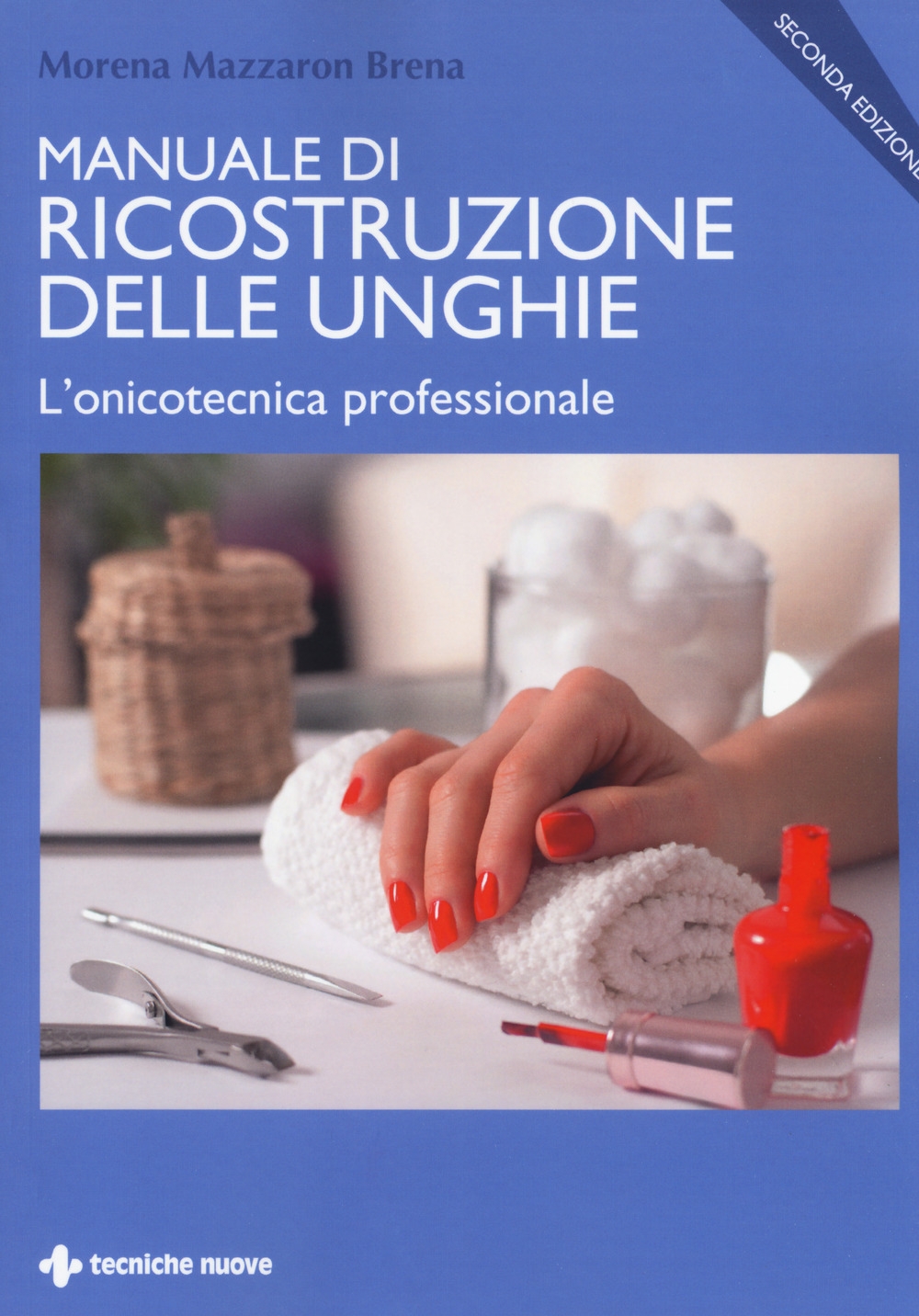 Manuale di ricostruzione delle unghie. L'onicotecnica professionale Manuale di ricostruzione delle unghie. L'onicotecnica professionale