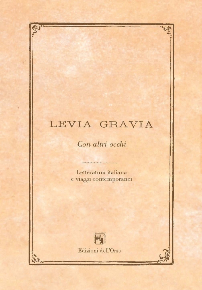 Levia gravia. Con altri occhi. Letteratura italiana e viaggi contemporanei (2015). Vol. 17 Levia gravia. Con altri occhi. Letteratura italiana e viaggi contemporanei (2015). Vol. 17