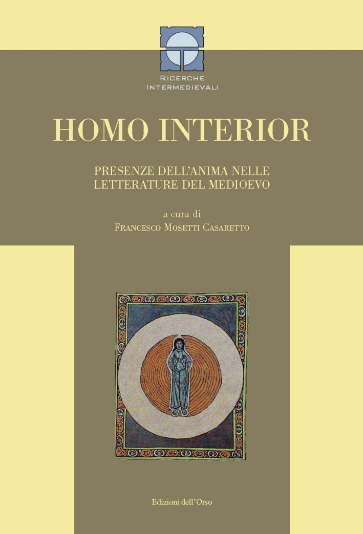 Homo interior. Presenze dell'anima nelle letterature del medioevo. Ediz. bilingue Homo interior. Presenze dell'anima nelle letterature del medioevo. Ediz. bilingue