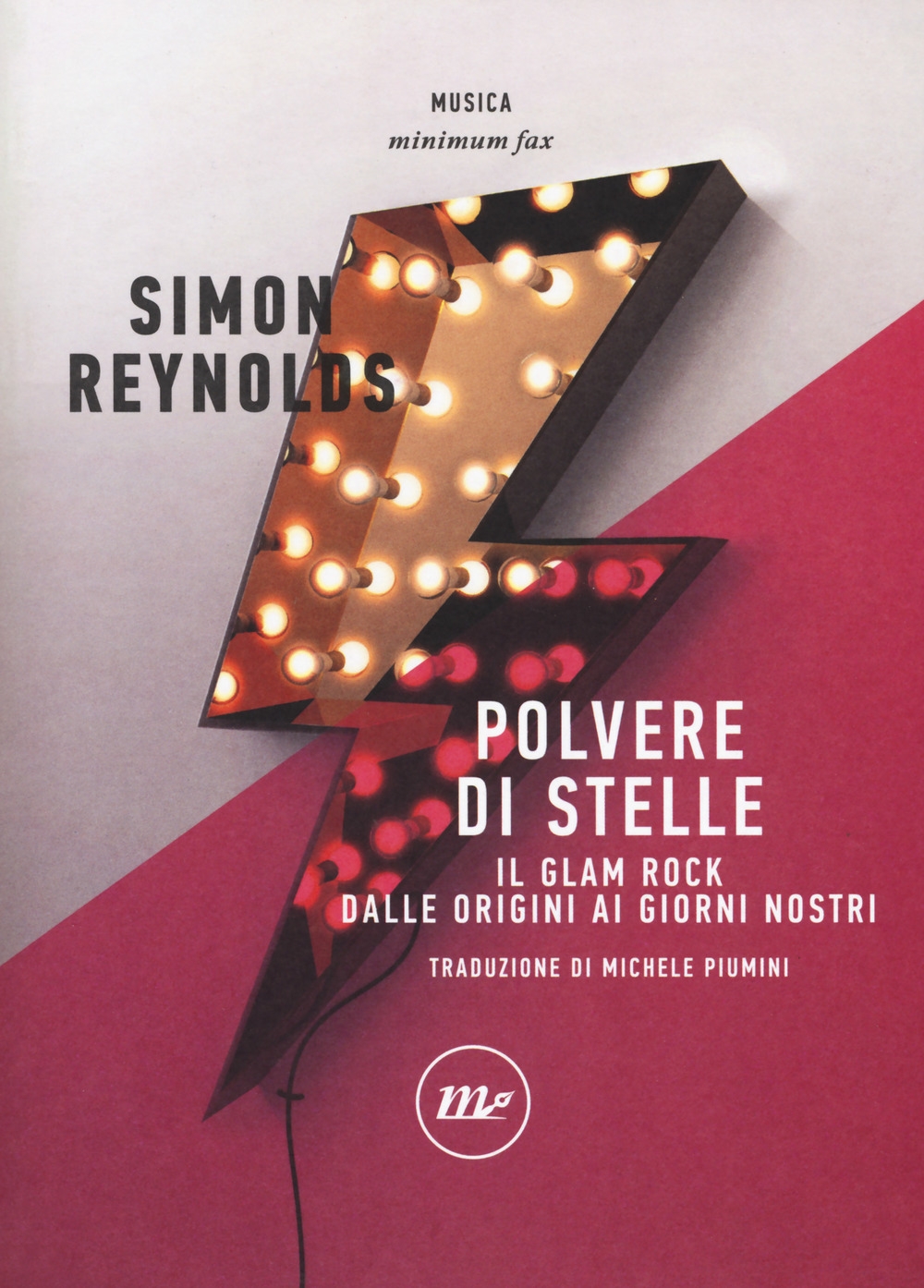 Polvere di stelle. Il glam rock dalle origini ai giorni nostri Polvere di stelle. Il glam rock dalle origini ai giorni nostri