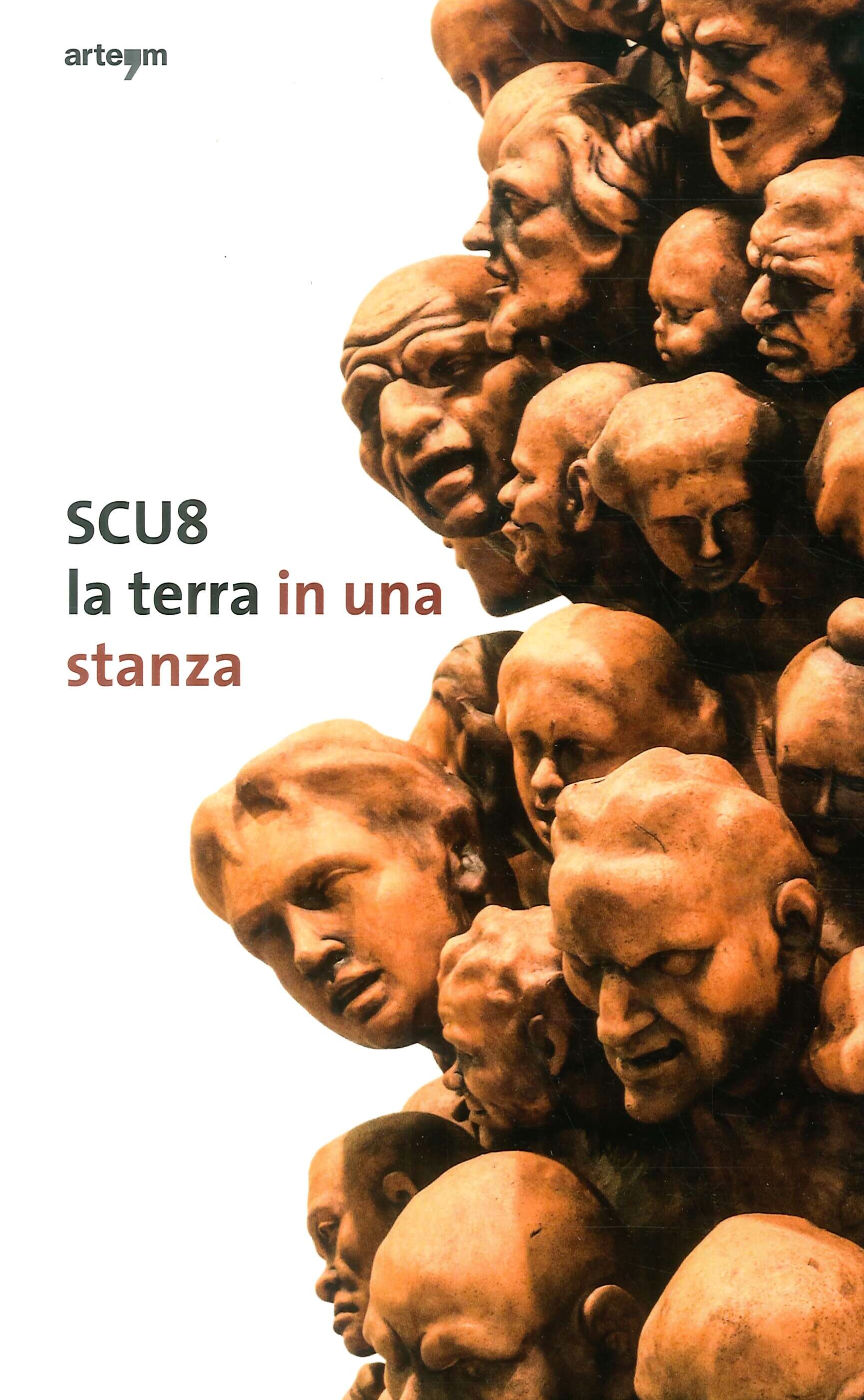 SCU8. La terra in una stanza. Una wunderkammer per i fratelli Scuotto SCU8. La terra in una stanza. Una wunderkammer per i fratelli Scuotto
