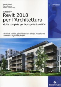 Autodesk Revit Architecture 2018. Guida alla progettazione BIM. Con Contenuto digitale per accesso online