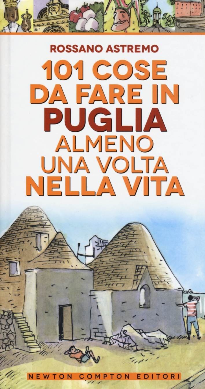 101 cose da fare in Puglia almeno una volta nella vita 101 cose da fare in Puglia almeno una volta nella vita