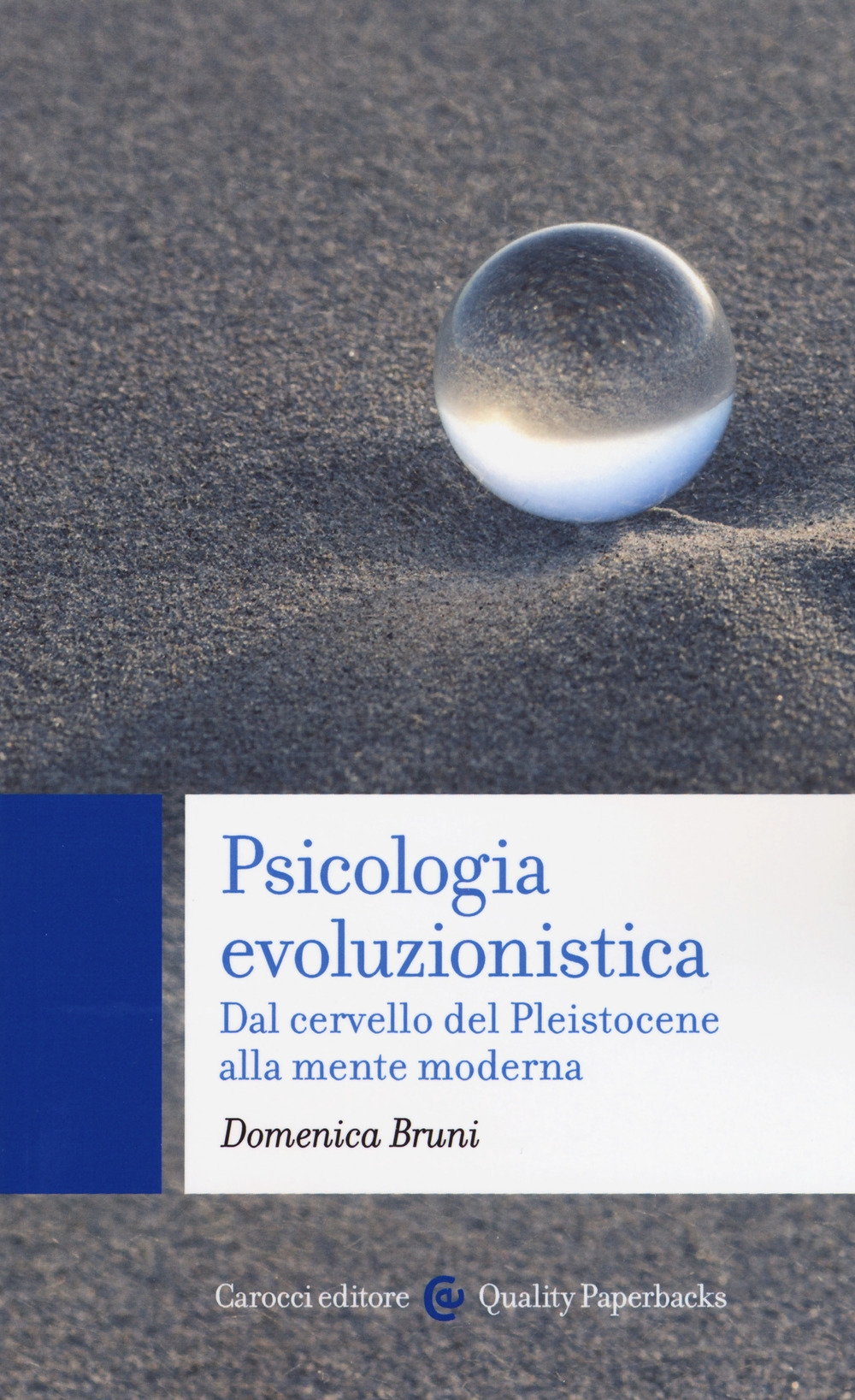 Psicologia evoluzionistica. Dal cervello del Pleistocene alla mente moderna Psicologia evoluzionistica. Dal cervello del Pleistocene alla mente moderna