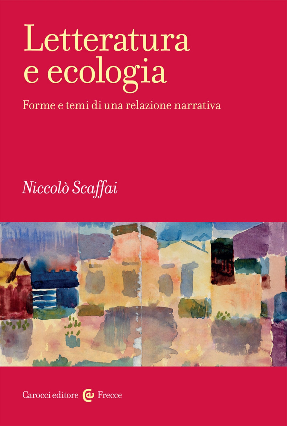 Letteratura e ecologia. Forme e temi di una relazione narrativa Letteratura e ecologia. Forme e temi di una relazione narrativa