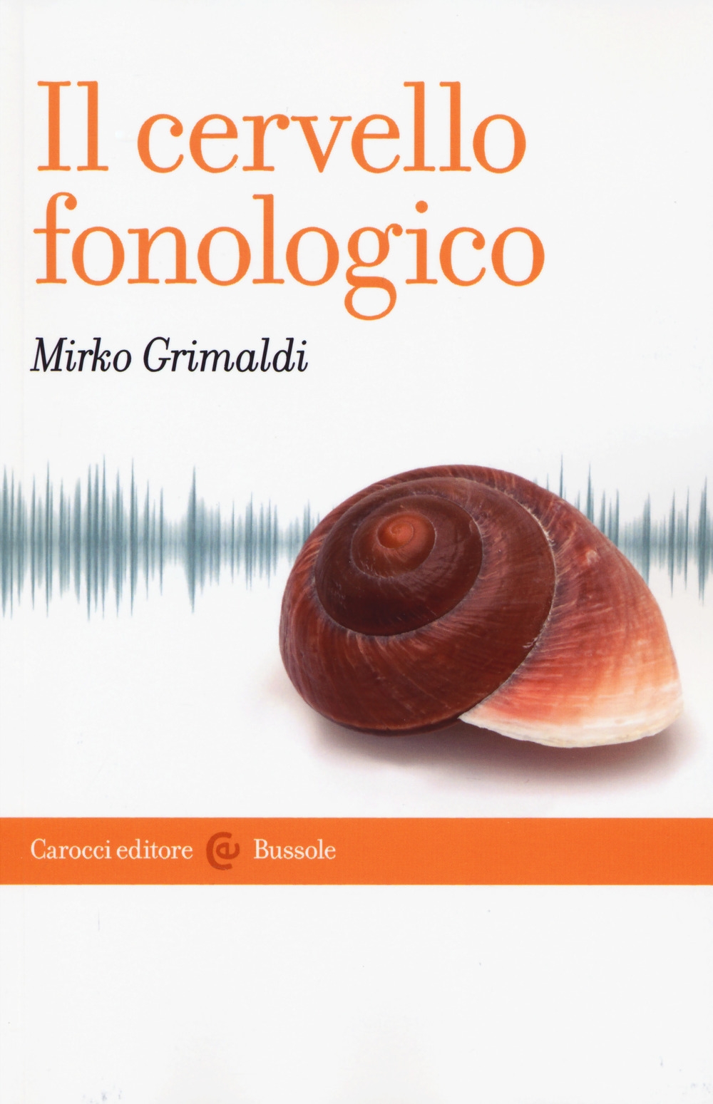 Il cervello fonologico Il cervello fonologico