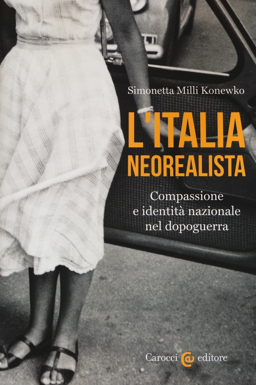 L'Italia neorealista. Compassione e identità nazionale nel dopoguerra L'Italia neorealista. Compassione e identità nazionale nel dopoguerra