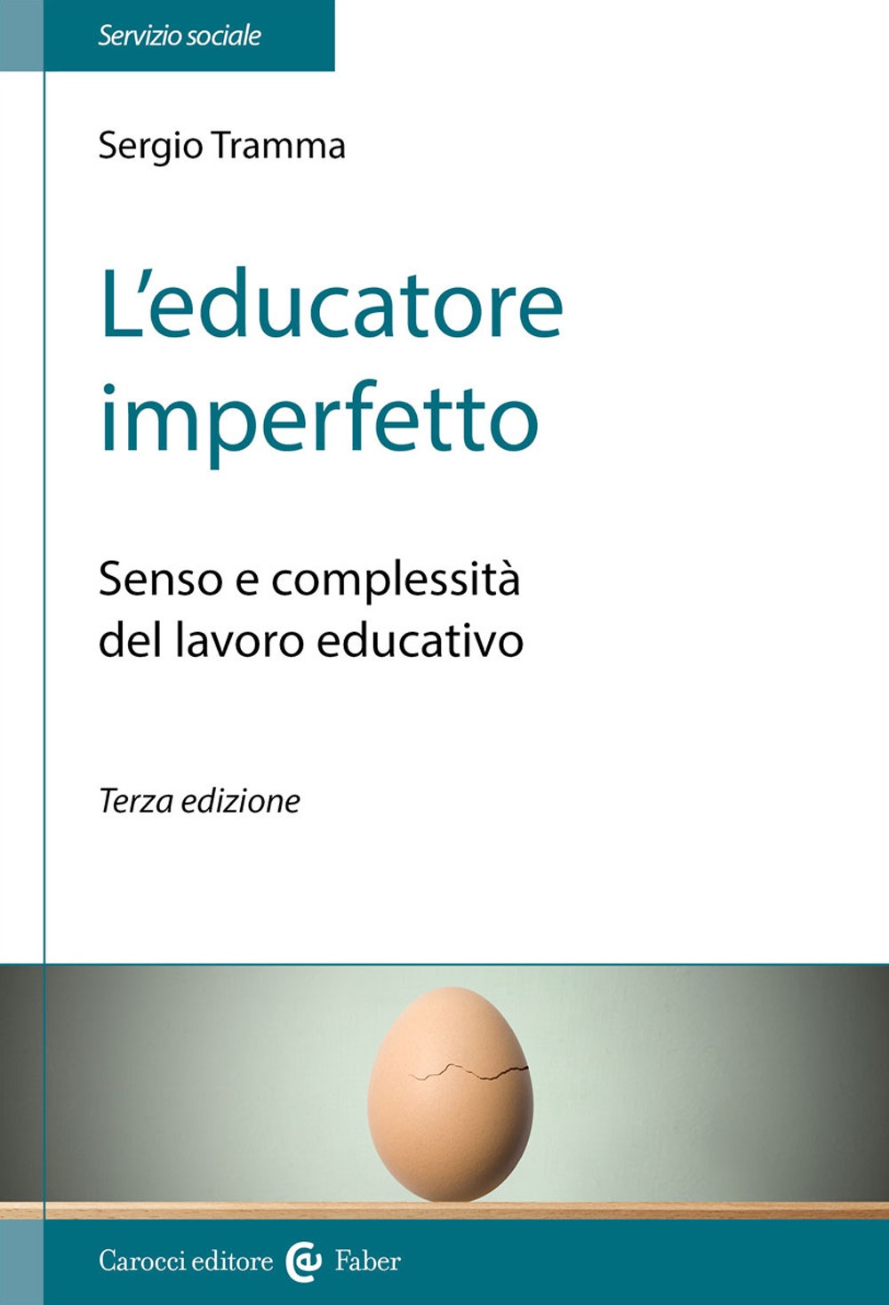 L'educatore imperfetto. Senso e complessità del lavoro educativo L'educatore imperfetto. Senso e complessità del lavoro educativo