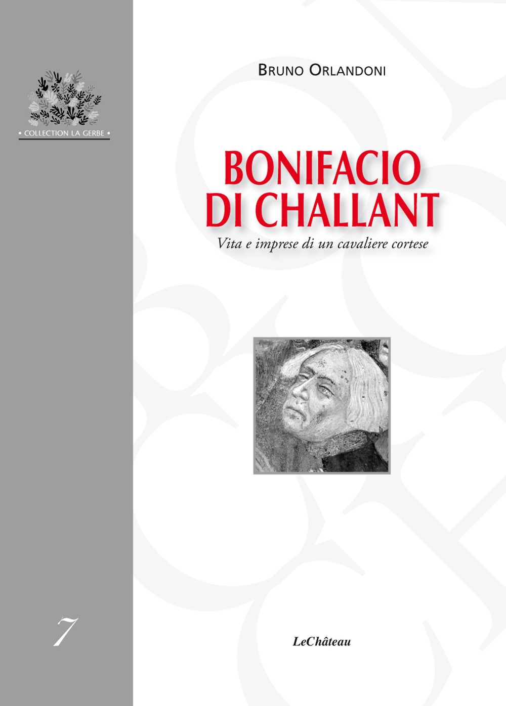 Bonifacio di Challant. Vita e imprese di un cavaliere cortese Bonifacio di Challant. Vita e imprese di un cavaliere cortese