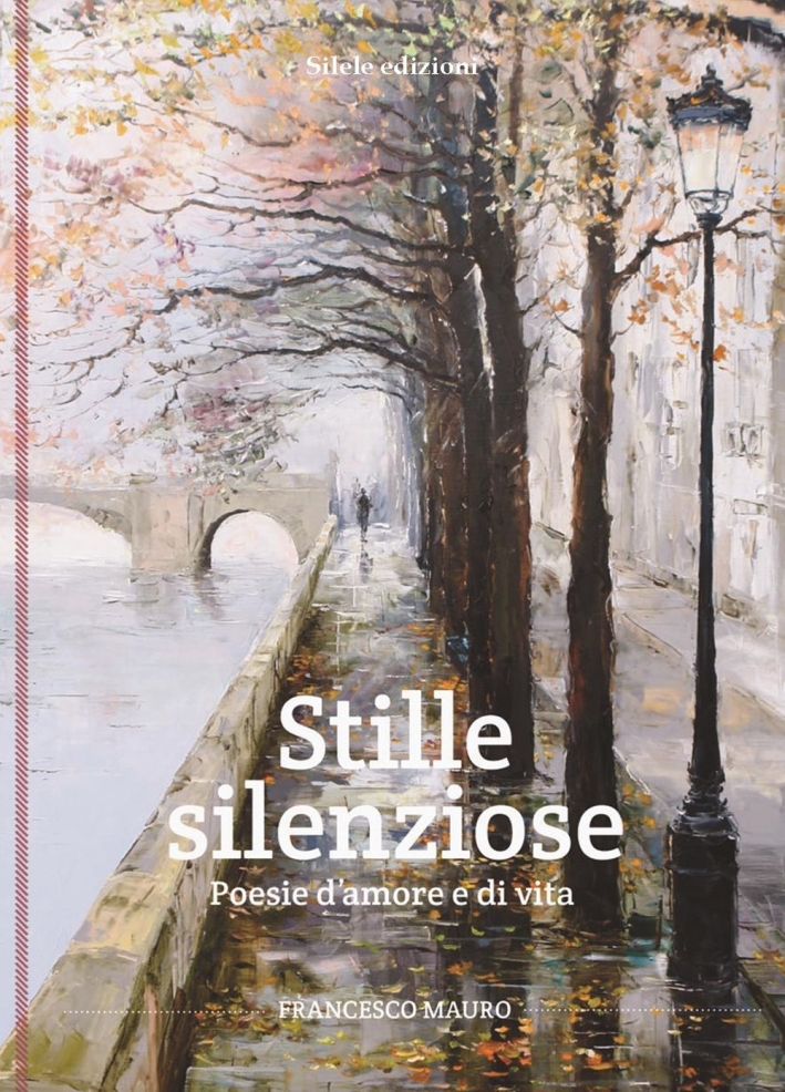 Stille Silenziose. Poesie d'amore e di vita Stille Silenziose. Poesie d'amore e di vita