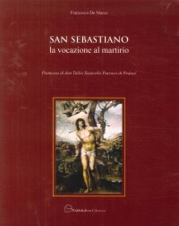 San Sebastiano. La Vocazione al Martirio