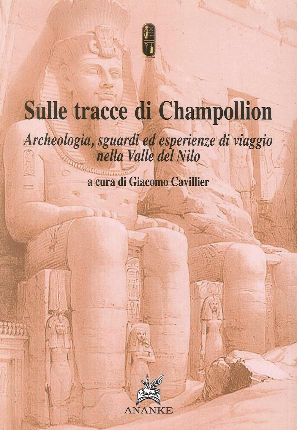 Sulle tracce di Champollion. Archeologia, sguardi ed esperienze di viaggio nella valle del nilo Sulle tracce di Champollion. Archeologia, sguardi ed esperienze di viaggio nella valle del nilo