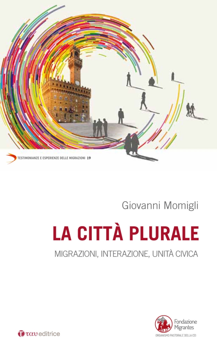 La città plurale. Migrazioni, integrazione, unità civica La città plurale. Migrazioni, integrazione, unità civica