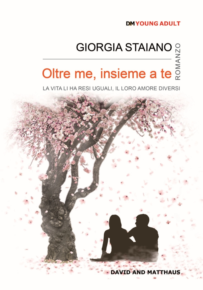Oltre me, insieme a te. La vita li ha resi uguali, il loro amore diverso Oltre me, insieme a te. La vita li ha resi uguali, il loro amore diverso