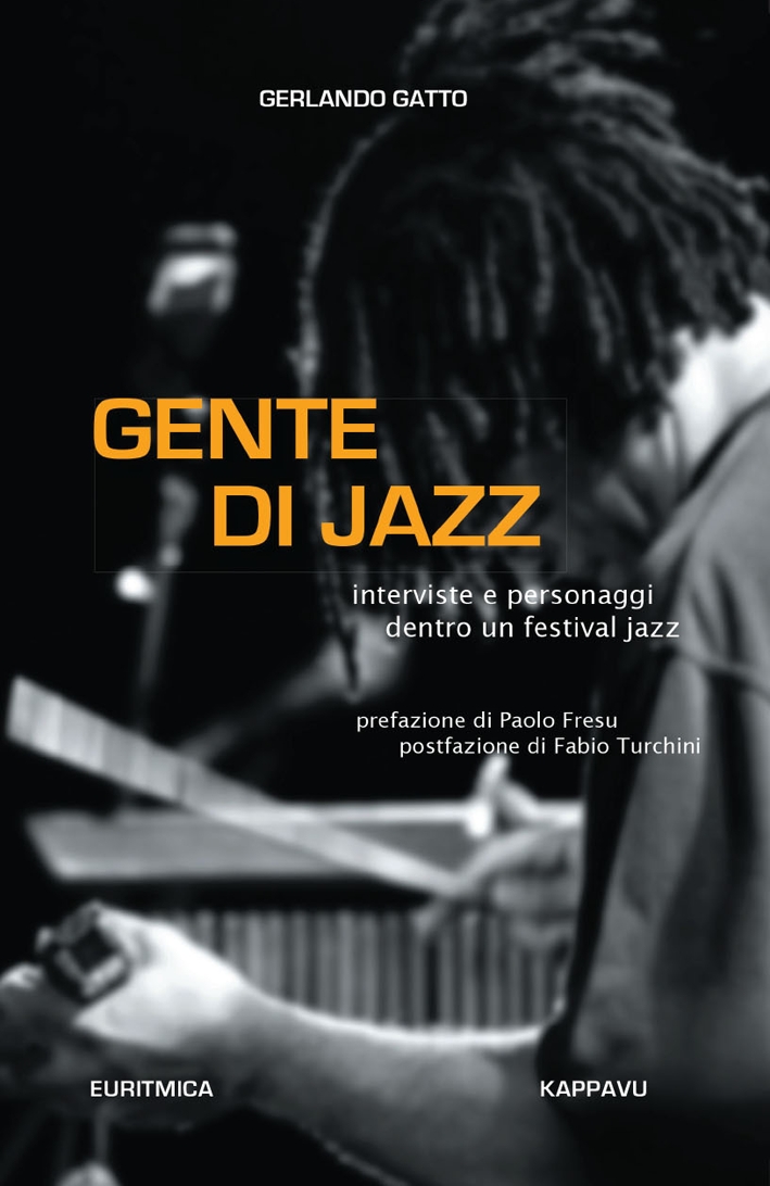Gente di Jazz. Interviste e personaggi dentro un festival jazz Gente di Jazz. Interviste e personaggi dentro un festival jazz