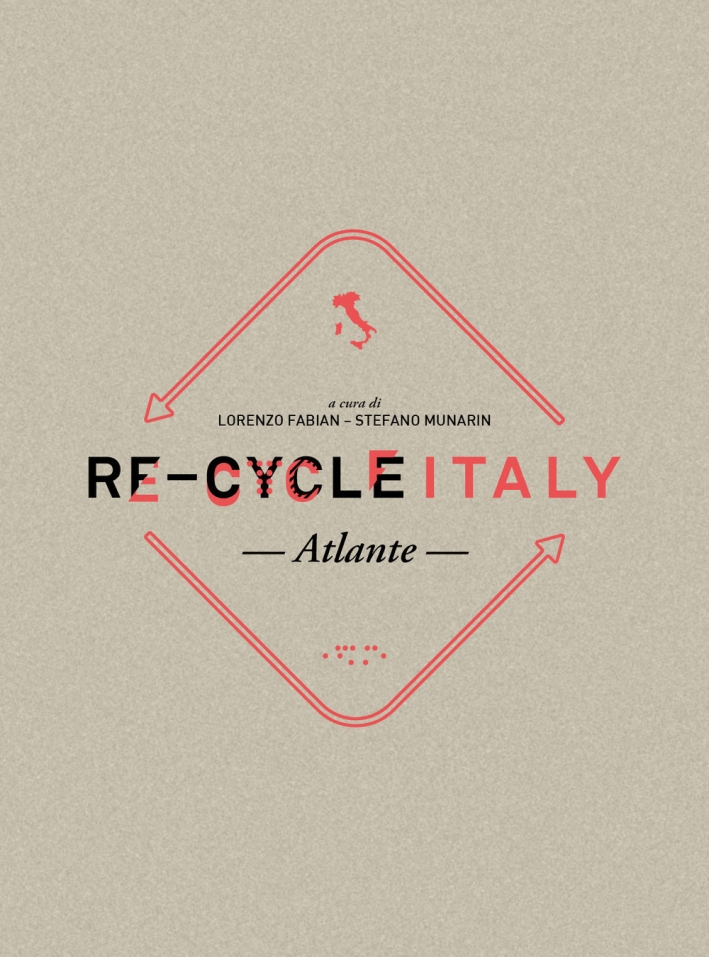 Re-Cycle Italy. Atlante Re-Cycle Italy. Atlante