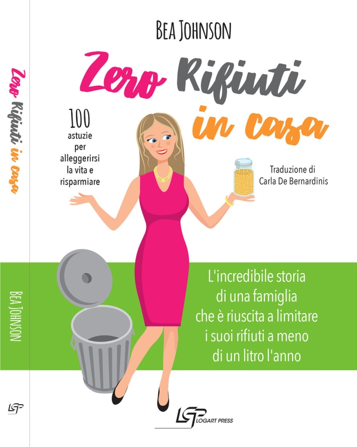 Zero rifiuti in casa. 100 astuzie per alleggerirsi la vita e risparmiare Zero rifiuti in casa. 100 astuzie per alleggerirsi la vita e risparmiare