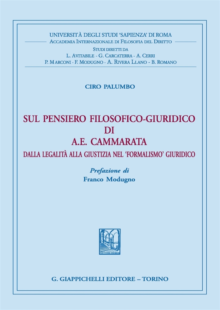 Sul pensiero filosofico-giuridico di A. E. Cammarata. Dalla legalità alla giustizia nel «formalismo» giuridico Sul pensiero filosofico-giuridico di A. E. Cammarata. Dalla legalità alla giustizia nel «formalismo» giuridico