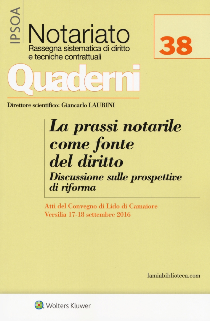 La prassi notarile come fonte del diritto. Discussione sulle prospettive di riforma. Atti del convegno (Lido di Camaiore, 17-18 settembre 2016). Con Contenuto digitale per download e accesso on line La prassi notarile come fonte del diritto. Discussione sulle prospettive di riforma. Atti del convegno (Lido di Camaiore, 17-18 settembre 2016). Con Contenuto digitale per download e accesso on line
