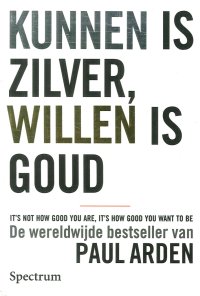 Kunnen Is Zilver, Willen Is Goud