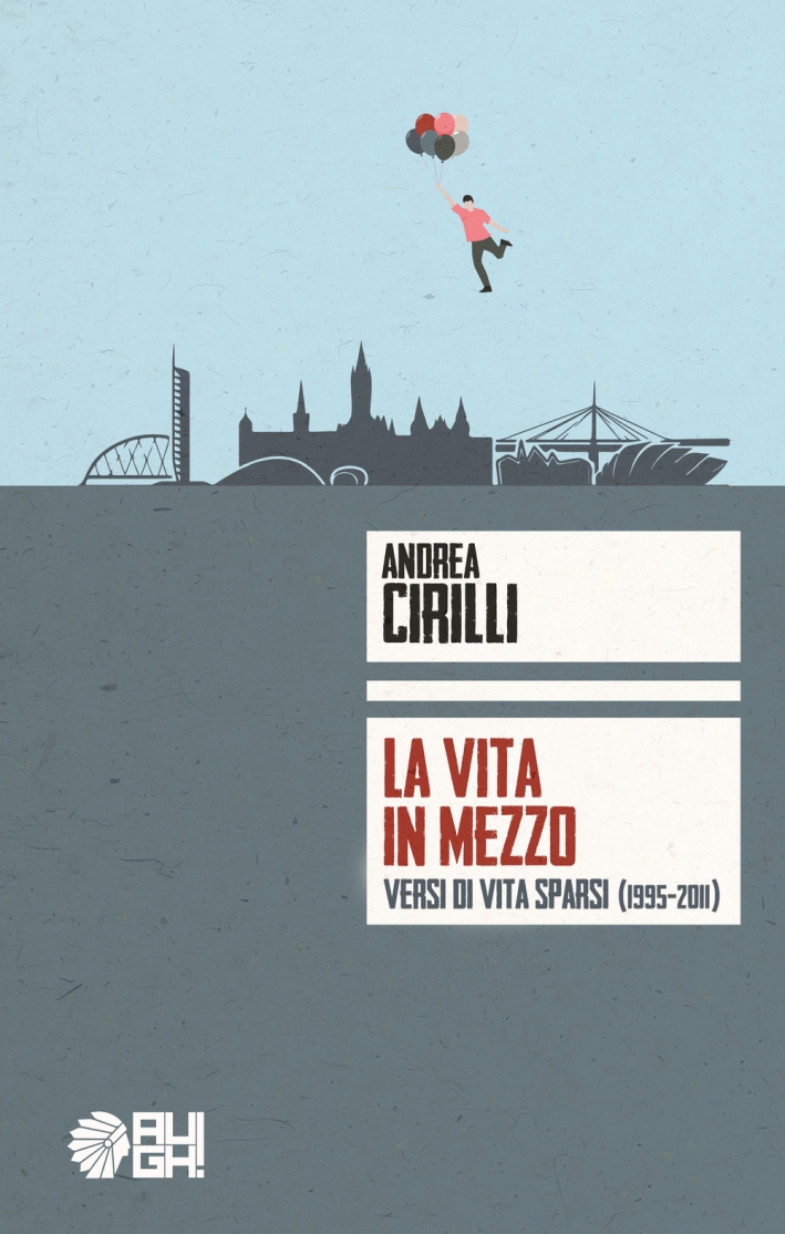 La vita in mezzo. Versi di vita sparsi (1995-2011) La vita in mezzo. Versi di vita sparsi (1995-2011)