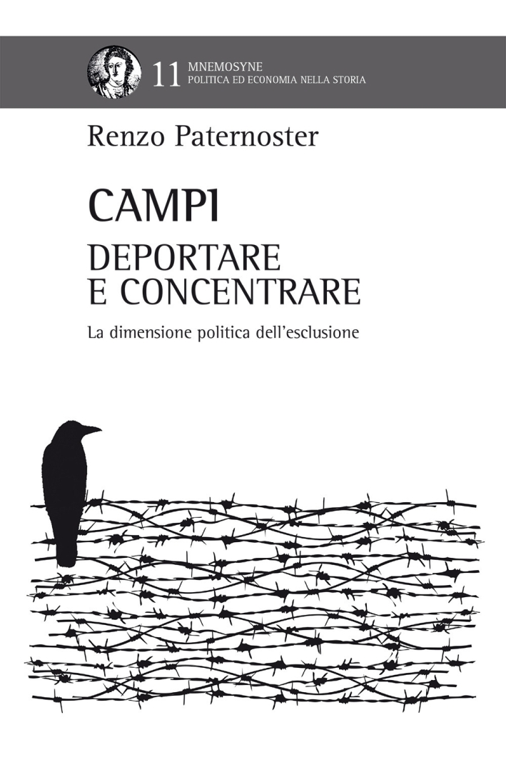 Campi. Deportare e concentrare. La dimensione politica dell'esclusione Campi. Deportare e concentrare. La dimensione politica dell'esclusione