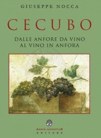 Cecubo. Dalle anfore da vino al vino in anfora Cecubo. Dalle anfore da vino al vino in anfora