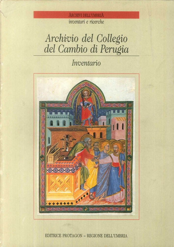 Archivio del Collegio del Cambio di Perugia. Inventario Archivio del Collegio del Cambio di Perugia. Inventario