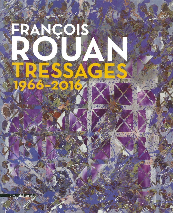 François Rouan. Tressages 1966-2016 François Rouan. Tressages 1966-2016